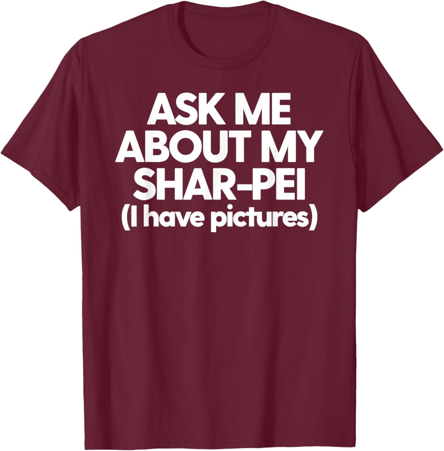 Shar-Pei Mom Dad Pet SharPei Ask Me About My Shar-Pei Women T-Shirt - T-Shirt | Maroon