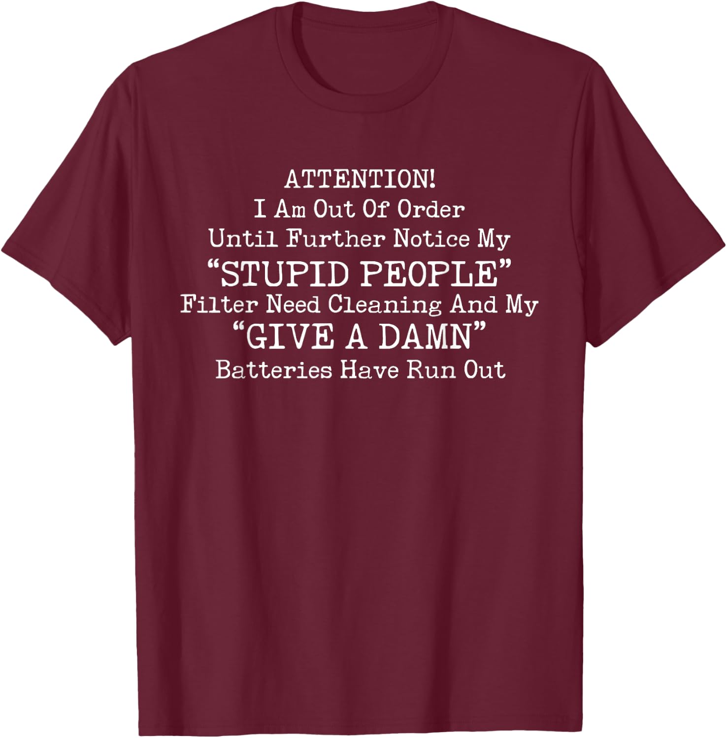 I Am Out Of Order Until Further Notice My Stupid People T-Shirt - T-Shirt | Maroon
