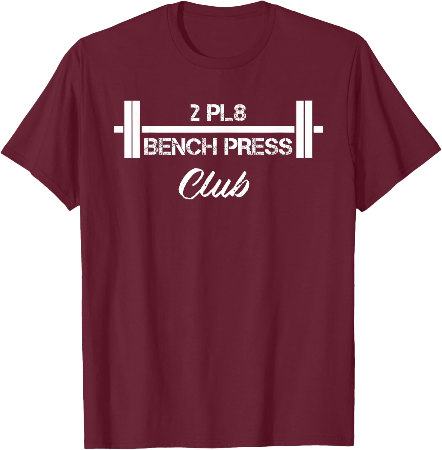 Two Plate Bench Press 2 Pl8 Club Weight Lifting Fitness T-Shirt - T-Shirt | Maroon