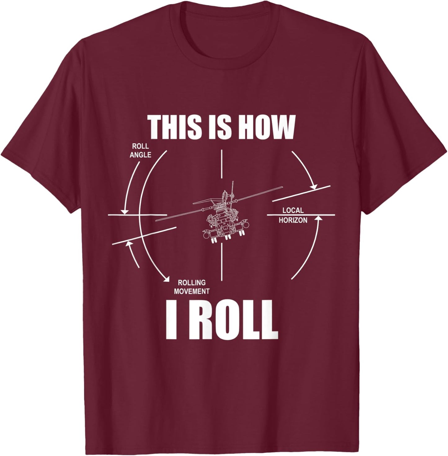 This Is How I Roll CH53 Helicopter Pilot Super Stallion T-Shirt - T-Shirt | Maroon