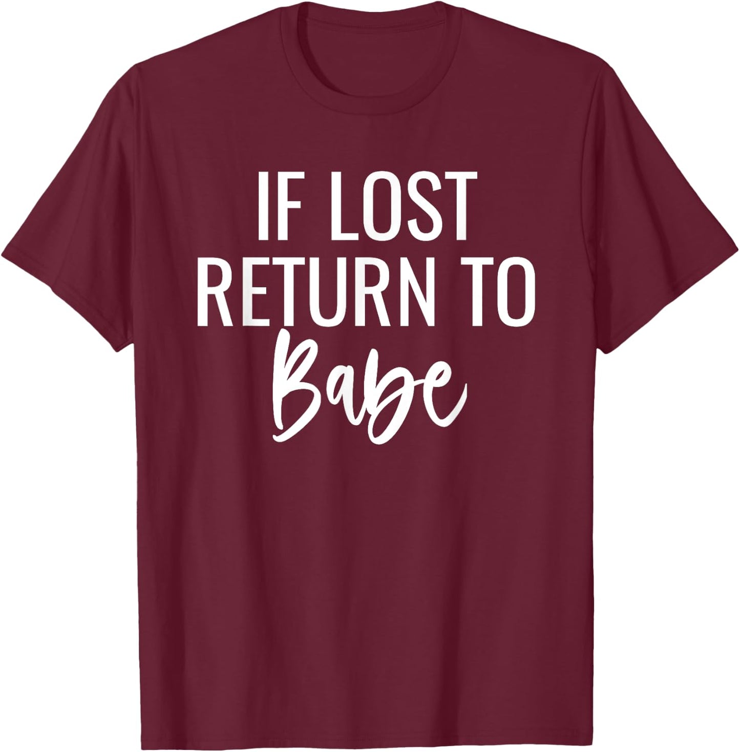 If Lost Return To Babe I Am Babe Matching Couples T-Shirt - T-Shirt | Maroon