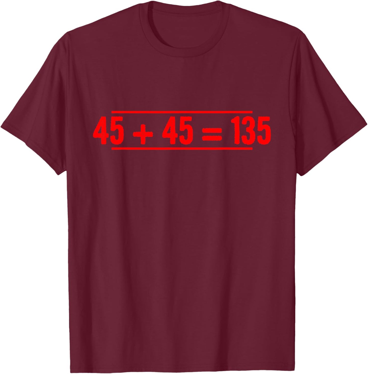 Gym Training FH Black - , Classic Fit, Short Sleeve, Small, , Modern Lightweight, Sports, Vacation, Lightweight, 45 Pounds plus 45 pounds equals 135 Pounds T-Shirt - T-Shirt | Maroon