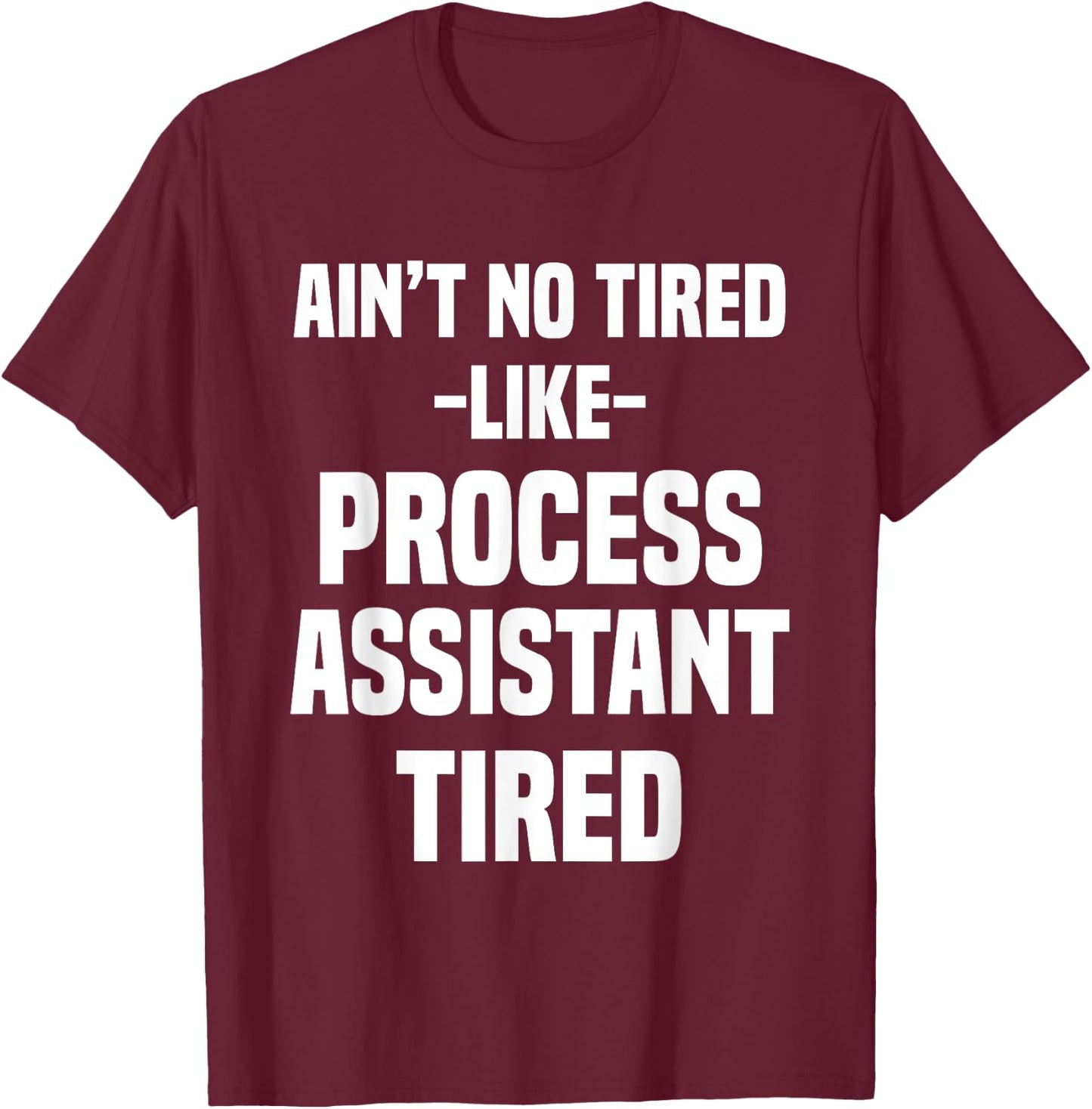 Process Assistant Administrative Support T-Shirt - T-Shirt | Maroon