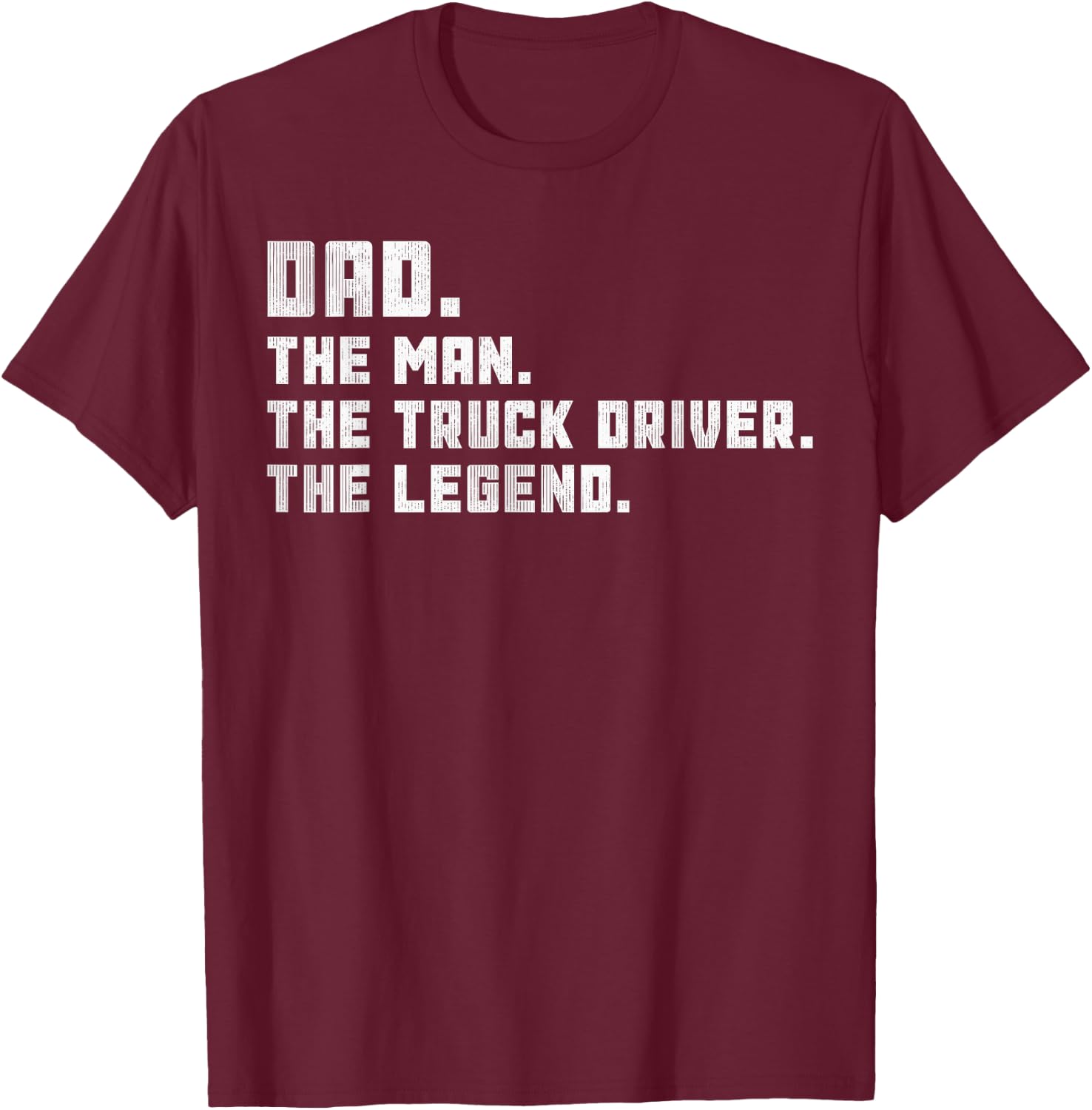 Dad The Man Semi Truck Driver Legend Gift Trucking Dad T-Shirt - T-Shirt | Maroon