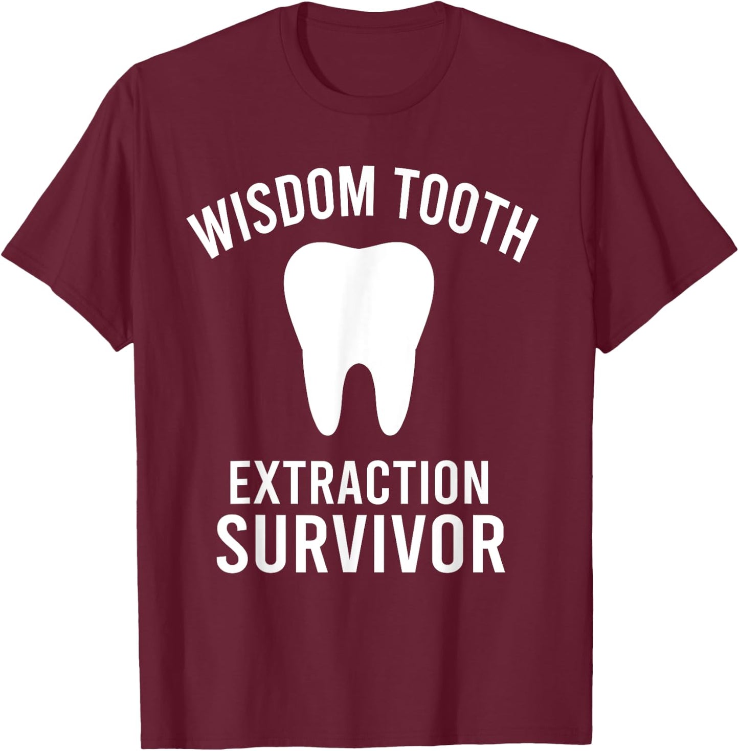 Dentist Funny Wisdom Tooth Extraction Survivor T-Shirt - T-Shirt | Maroon
