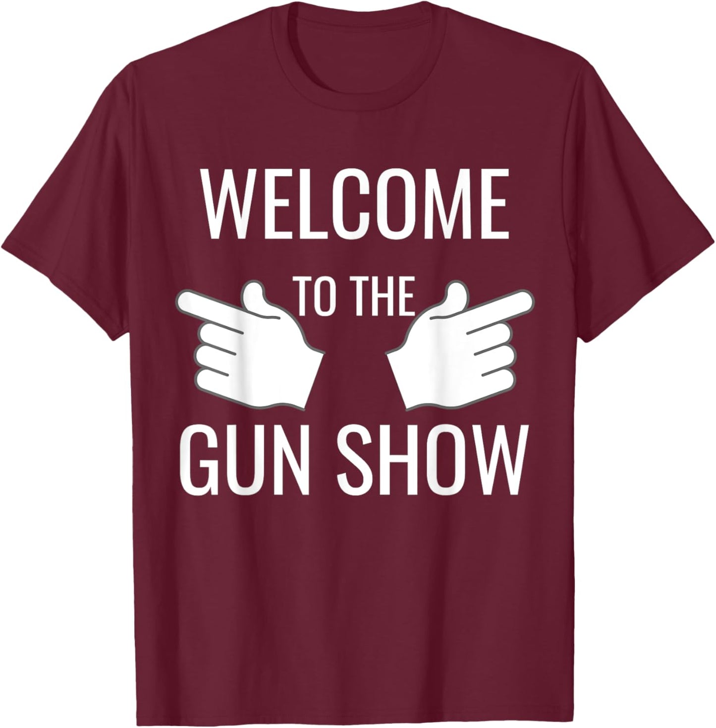 Funny Welcome to the Gun Show Bodybuilding T-Shirt - T-Shirt | Maroon