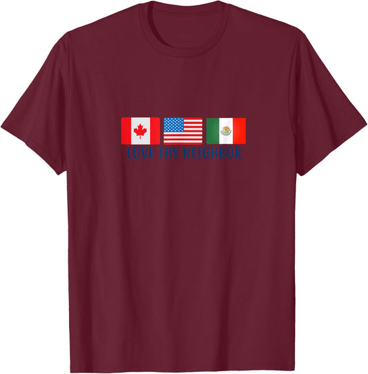 Love Thy Neighbor, North American Edition T-Shirt - T-Shirt | Maroon
