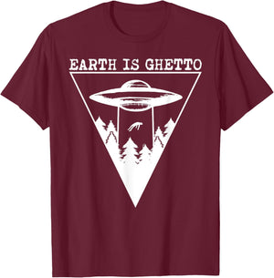 Earth Is Ghetto - Alien UFO Abduction T-Shirt - T-Shirt | Maroon