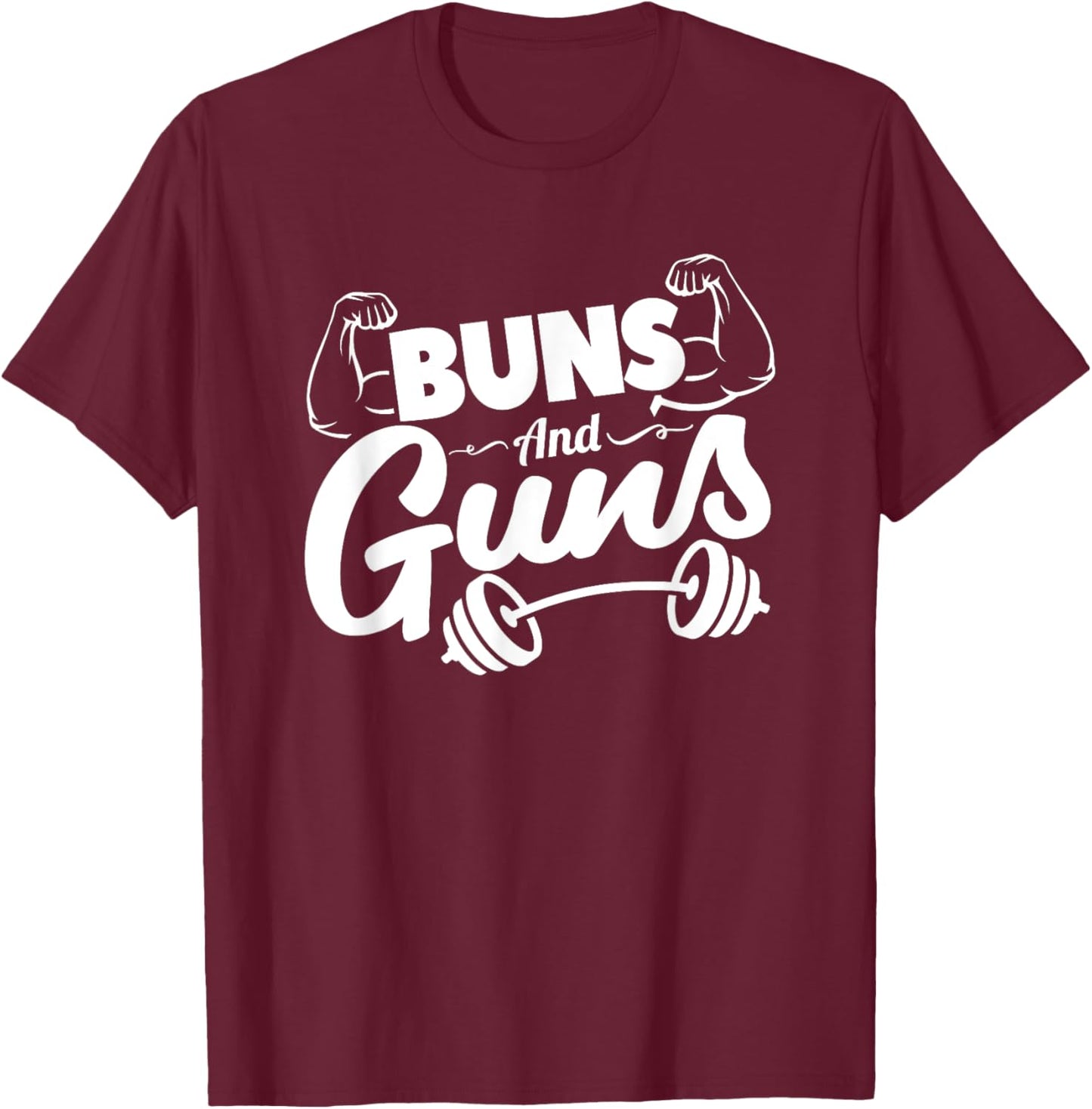 Funny Gym Fitness Buns and Guns T-Shirt - T-Shirt | Maroon
