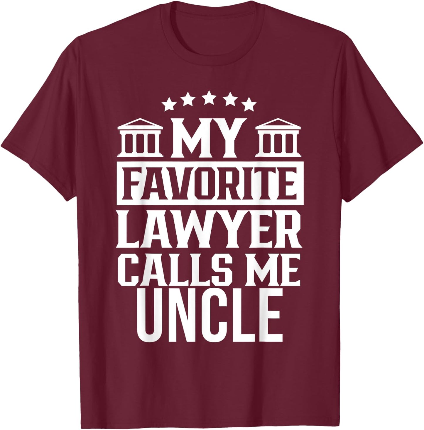 My Favorite Lawyer Calls Me Uncle Firm Law Student School T-Shirt - T-Shirt | Maroon