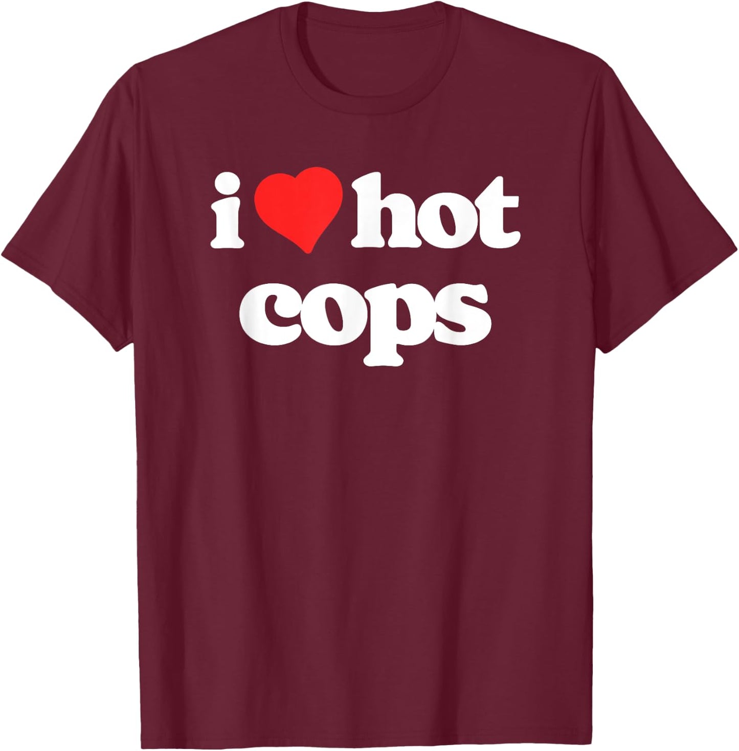 I Love Hot Cops Funny 80s Vintage Heart Policeman T-Shirt - T-Shirt | Maroon