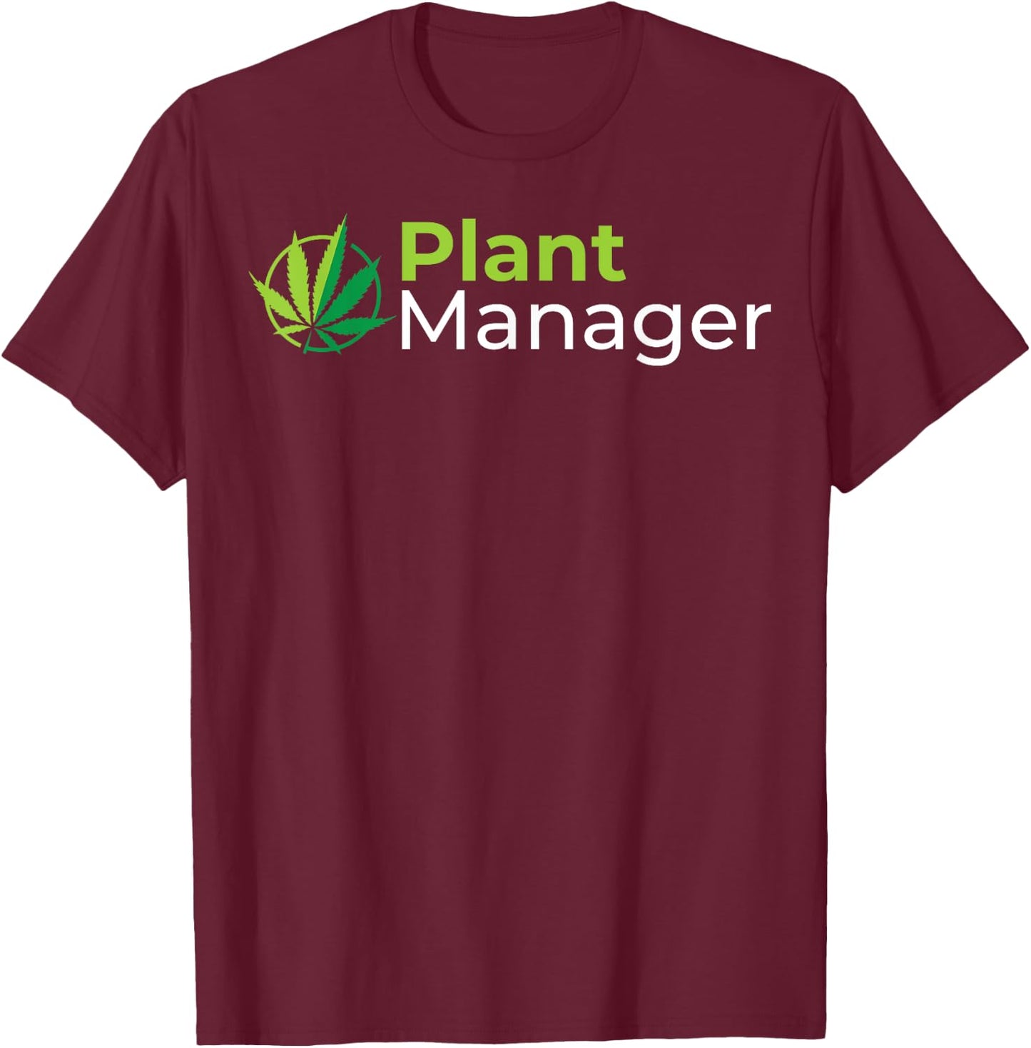 Plant Manager 420 Weed Cannabis Marijuana Stoner Poison T-Shirt - T-Shirt | Maroon