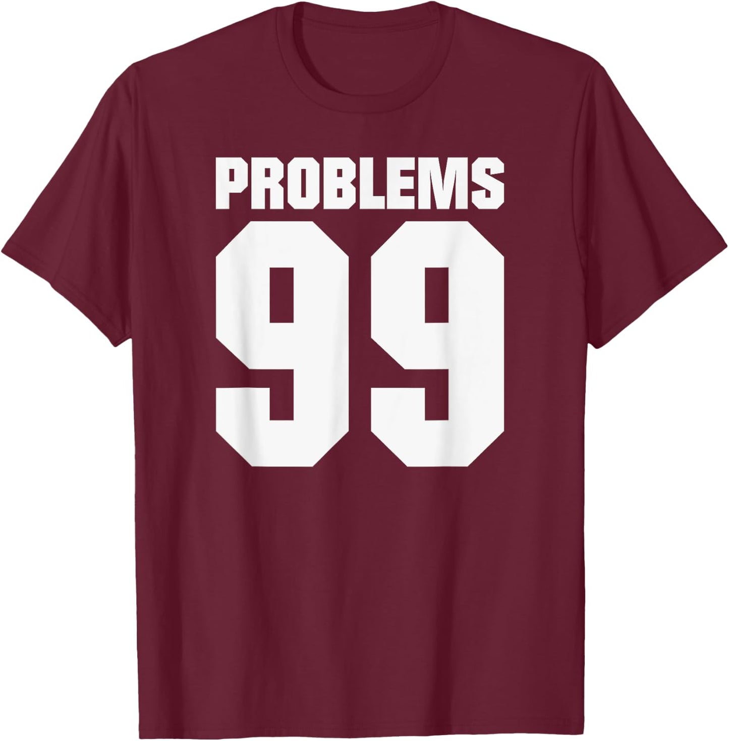 99 Problems Boyfriend Or Husband T-Shirt - T-Shirt | Maroon