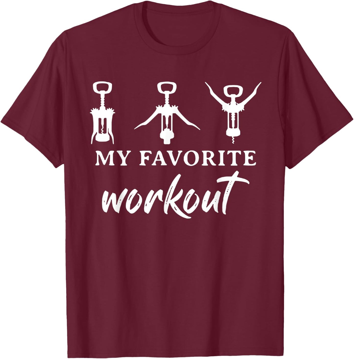 My Favorite Workout Funny Wine Lover T-Shirt - T-Shirt | Maroon