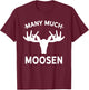 Many Much Moosen Funny Moose Lovers English Grammar Joke T-Shirt - T-Shirt | Maroon