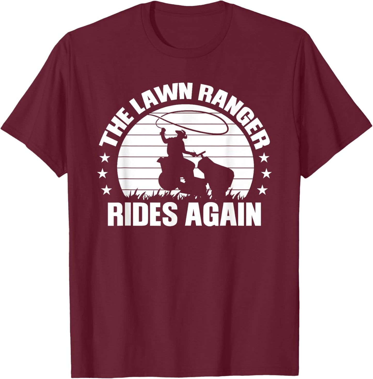 Funny Garden and Mow Fields Sayings The Lawn Ranger Rides Again Lawn Mower Caretaker Gift T-Shirt - T-Shirt | Maroon