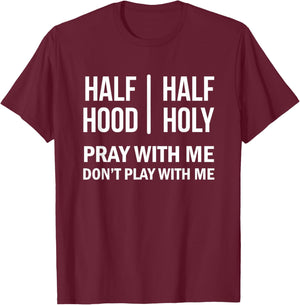 Half Hood Half Holy Pray With Me Don't Play With Me T-Shirt - T-Shirt | Maroon