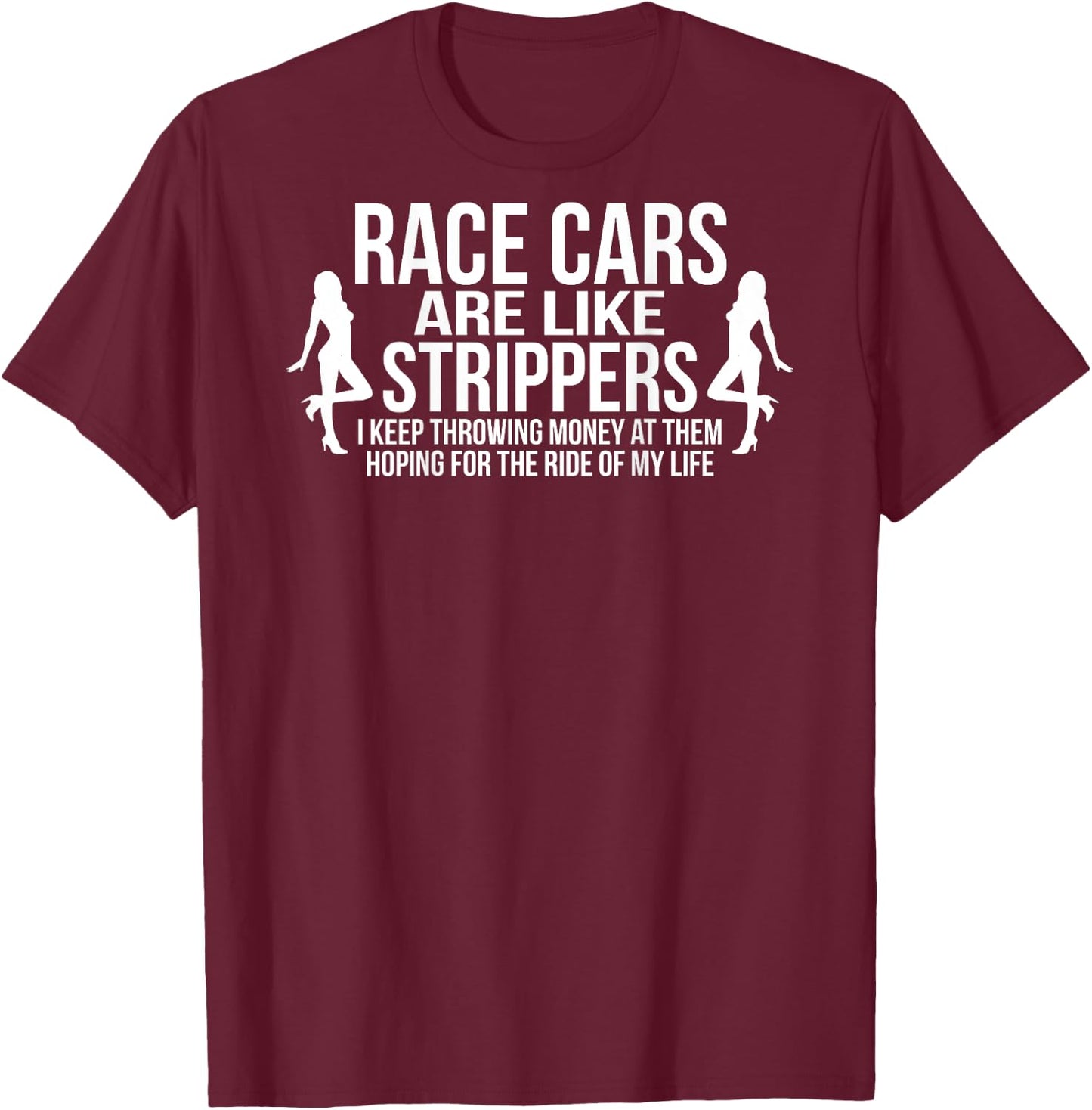Funny Race Cars Like Strippers Racing Team Builder Shirt T-Shirt - T-Shirt | Maroon