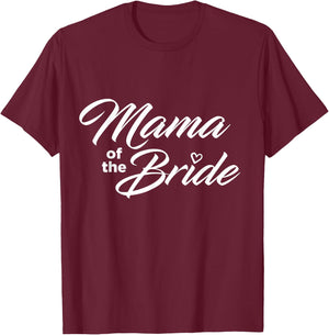 Mama Of The Bride Wedding Party T-Shirt - T-Shirt | Maroon
