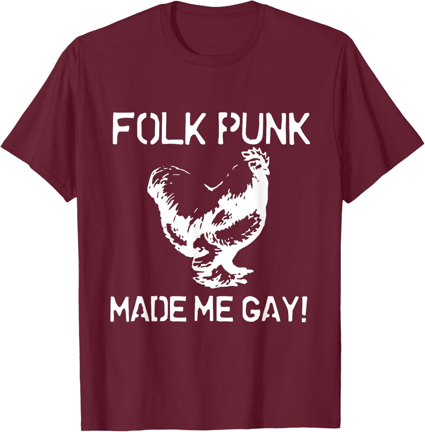 Folk Punk Made Me Gay | Chicken Punk T-Shirt - T-Shirt | Maroon