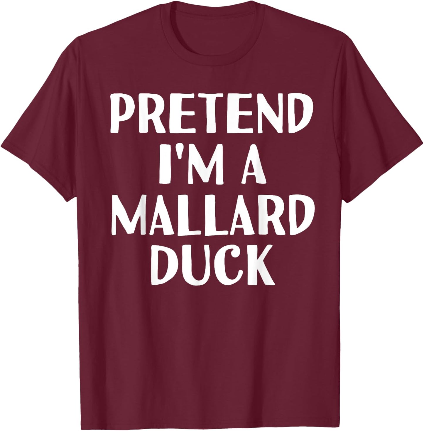 PRETEND I'M A MALLARD DUCK Funny Halloween DIY Costume T-Shirt - T-Shirt | Maroon
