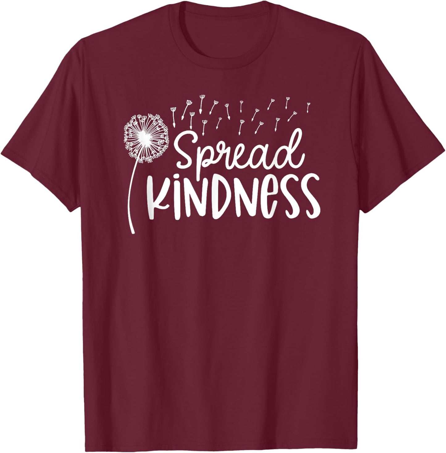 Spread Kindness Dandelion - Positive Message Quote T-Shirt - T-Shirt | Maroon