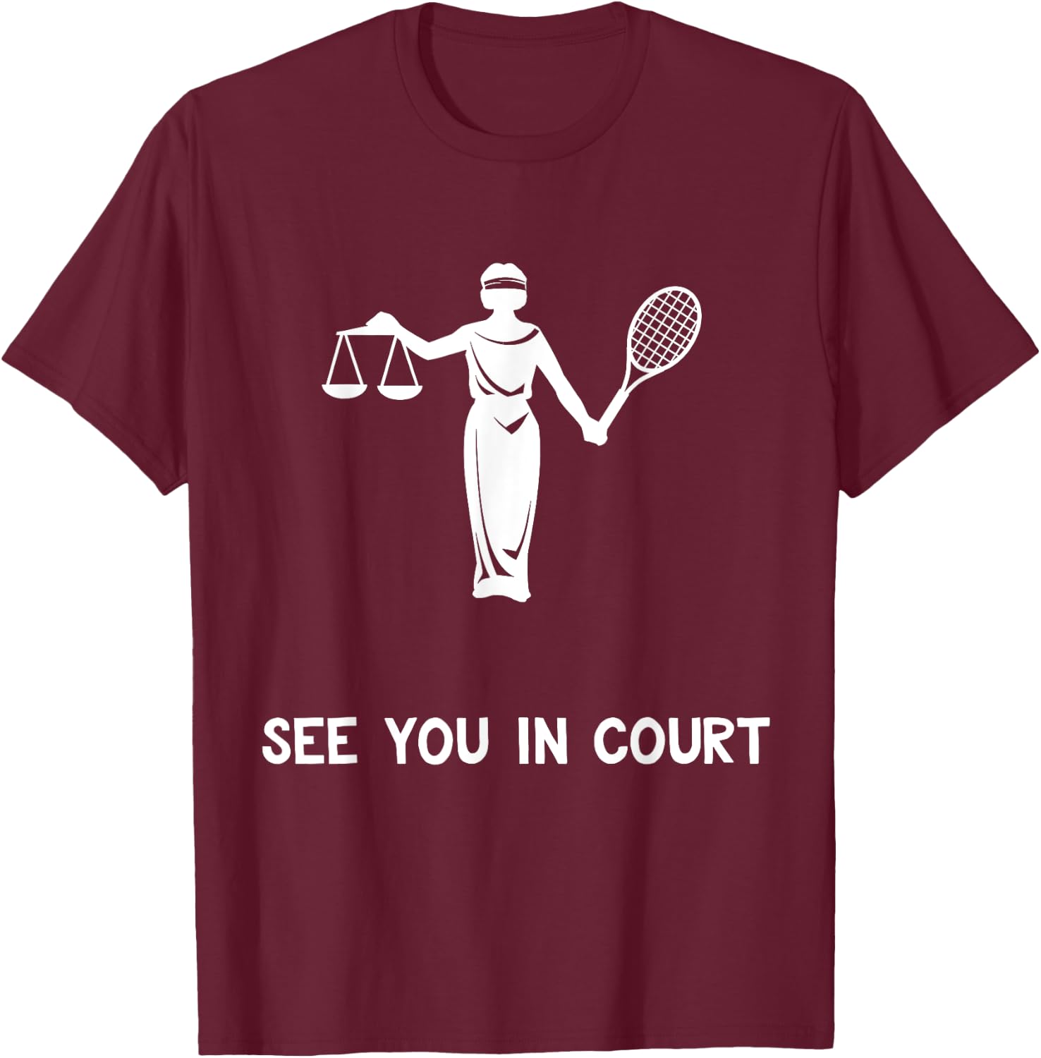 Funny Tennis Shirt See You In Court Quote Lawyer Gift T-Shirt - T-Shirt | Maroon