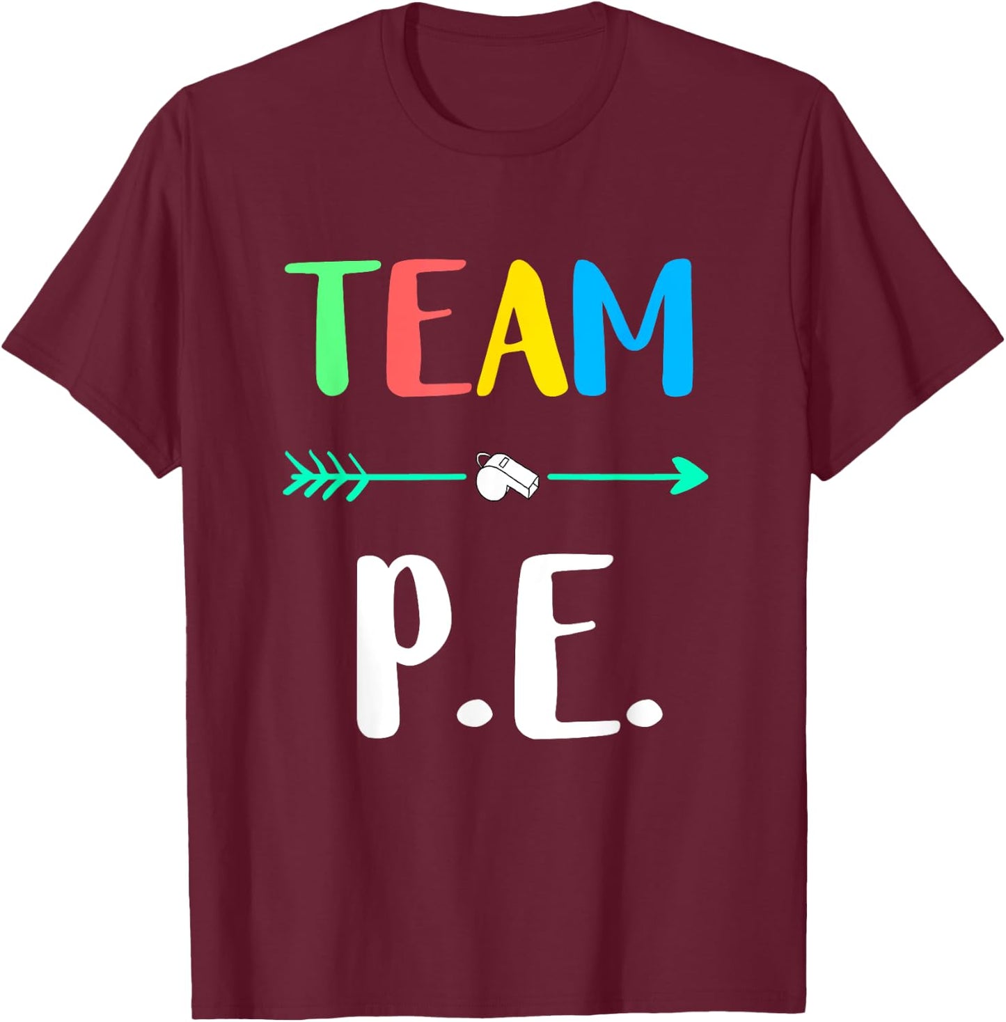 Team P.E. School Teacher PE Teacher Strong Physical Teacher Men Women Kids T-Shirt - T-Shirt | Maroon