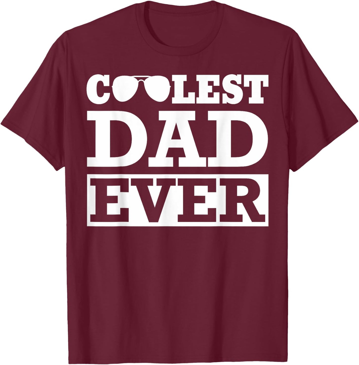 Coolest Dad Ever Coolest Dad Around World's Coolest Dad T-Shirt - T-Shirt | Maroon
