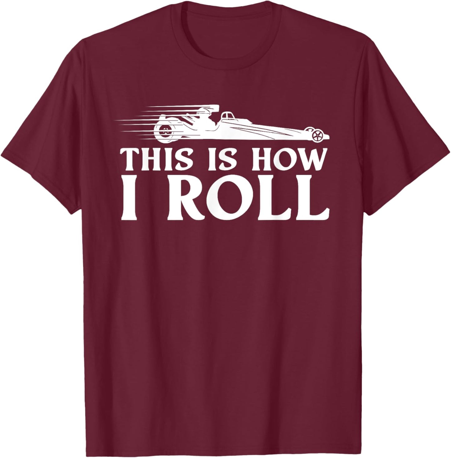 Funny Drag Racing Gift Men Women Cool Car Drag Race Racer T-Shirt - T-Shirt | Maroon