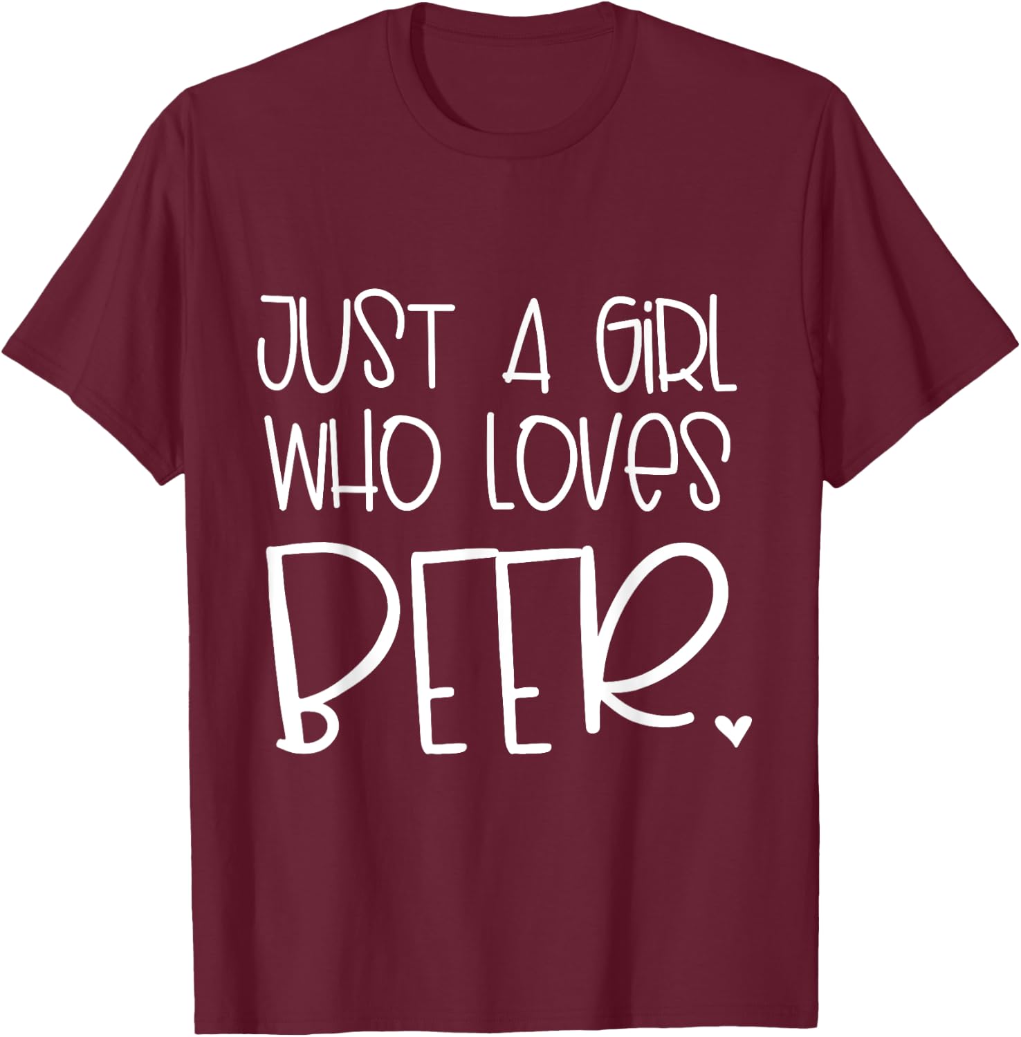 Just A Girl Who Loves Beer T-Shirt - T-Shirt | Maroon