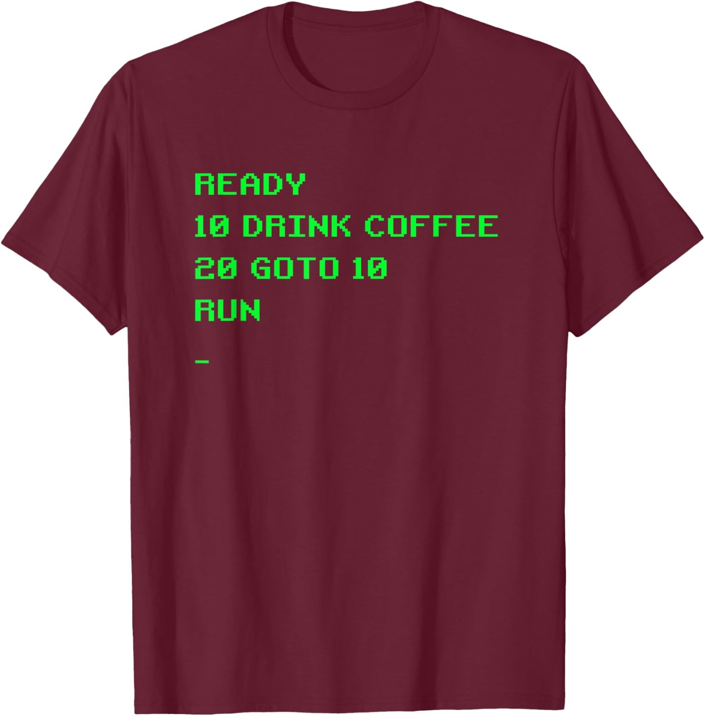 Funny BASIC Programming Drink Coffee Gamer Nerd Humor Coders T-Shirt - T-Shirt | Maroon