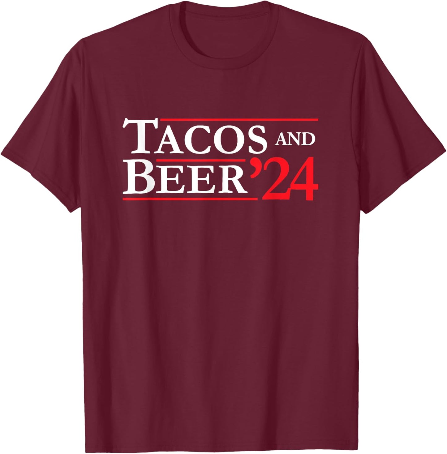 Novelty 2024 Election Campaign | '24 Tacos and Beer T-Shirt - T-Shirt | Maroon