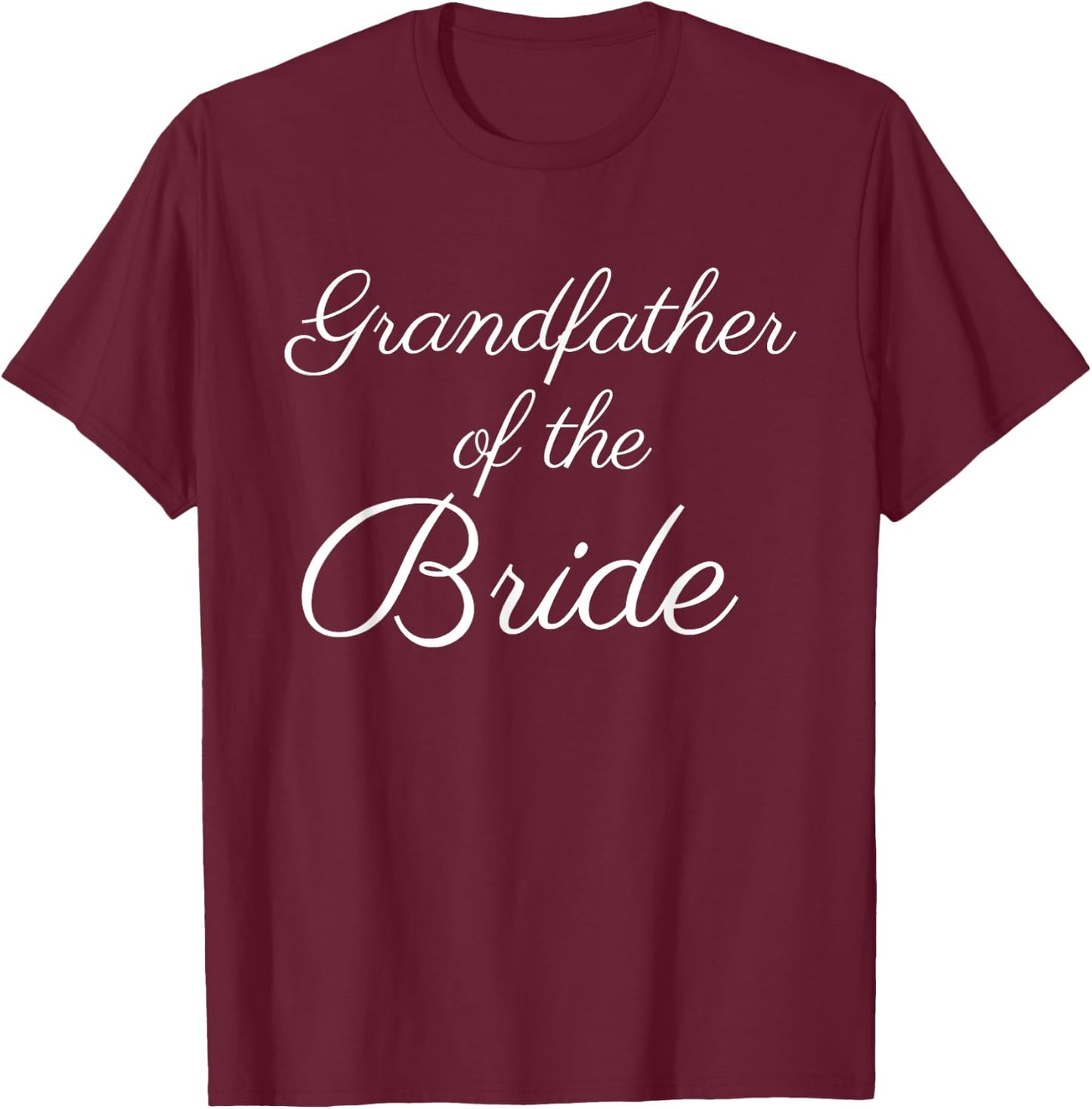Grandfather of the Bride , White Script Font, Wedding T-Shirt - T-Shirt | Maroon