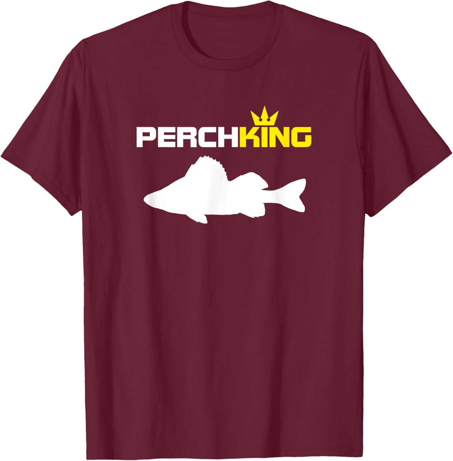 Perch King | Funny Perch Fishing t Shirt T-Shirt - T-Shirt | Maroon