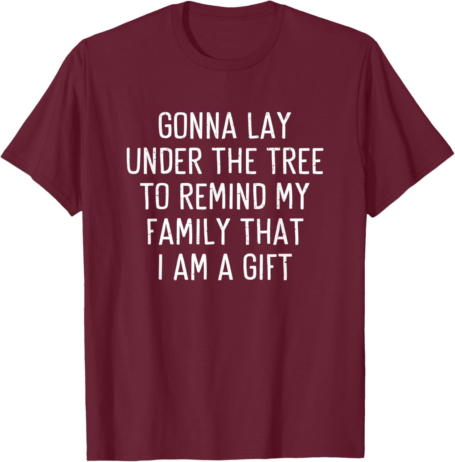 Funny Christmas Humor Lay Under The Tree Xmas Men Women T-Shirt - T-Shirt | Maroon