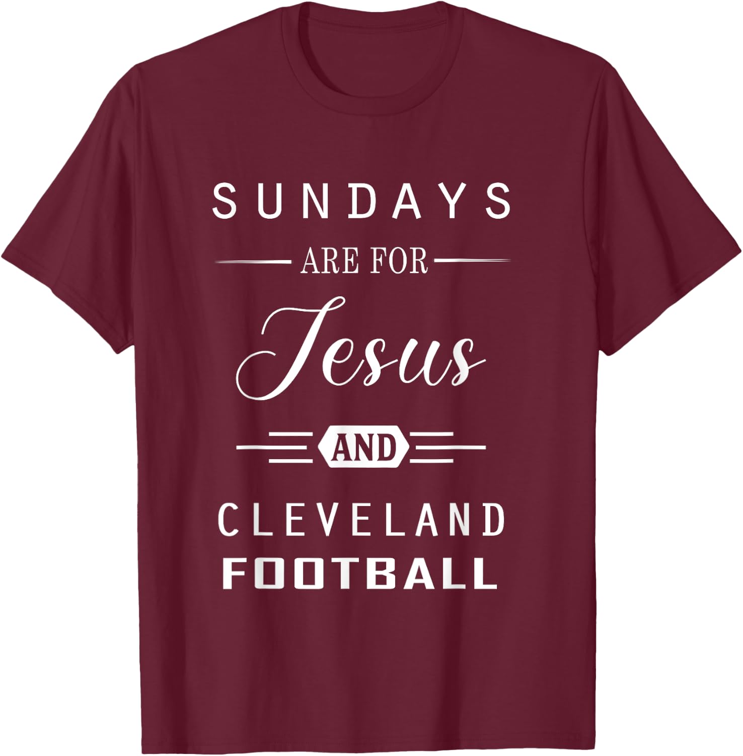 Sundays Are For Jesus and Cleveland Funny Christian Football T-Shirt - T-Shirt | Maroon