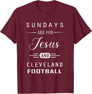 Sundays Are For Jesus and Cleveland Funny Christian Football T-Shirt - T-Shirt | Maroon