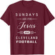 Sundays Are For Jesus and Cleveland Funny Christian Football T-Shirt - T-Shirt | Maroon
