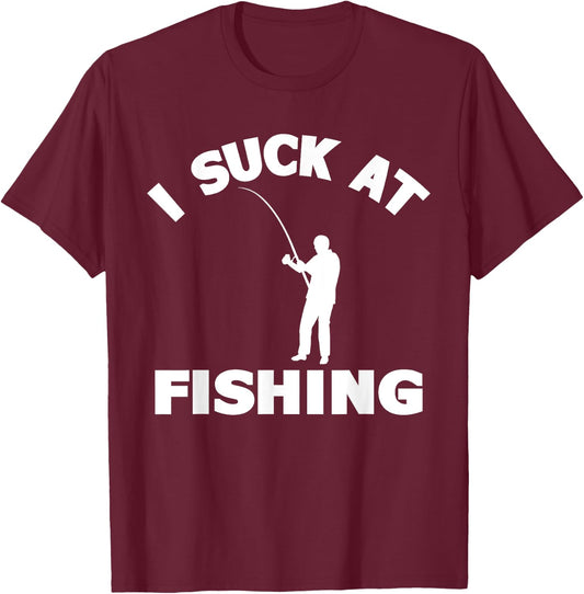 I Suck At Fishing Funny Fishermen Meme Fisher Lover Men T-Shirt - T-Shirt | Maroon