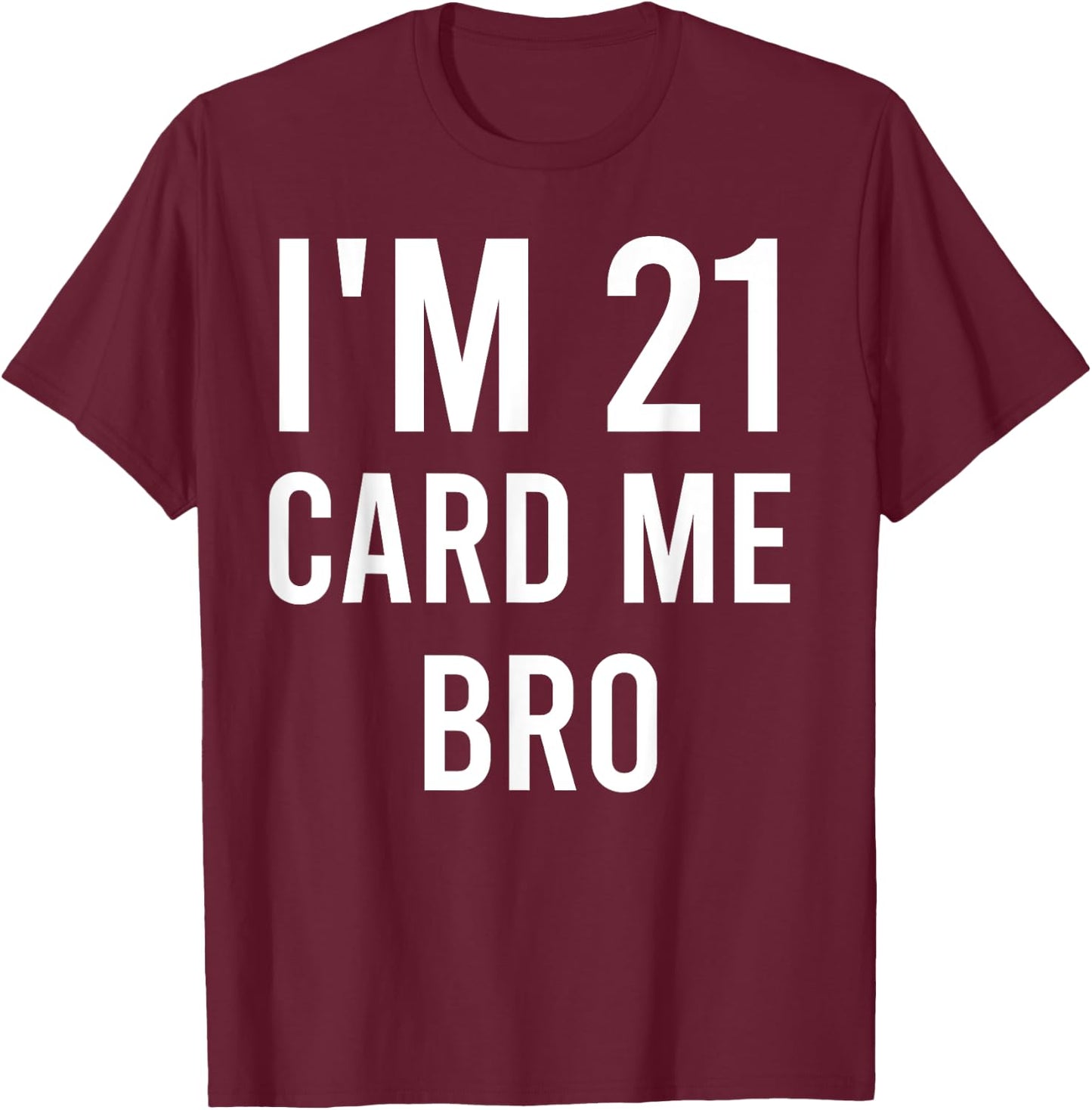 21 Year Old Card Me Funny 21st Birthday Gift Him Men Vegas T-Shirt - T-Shirt | Maroon