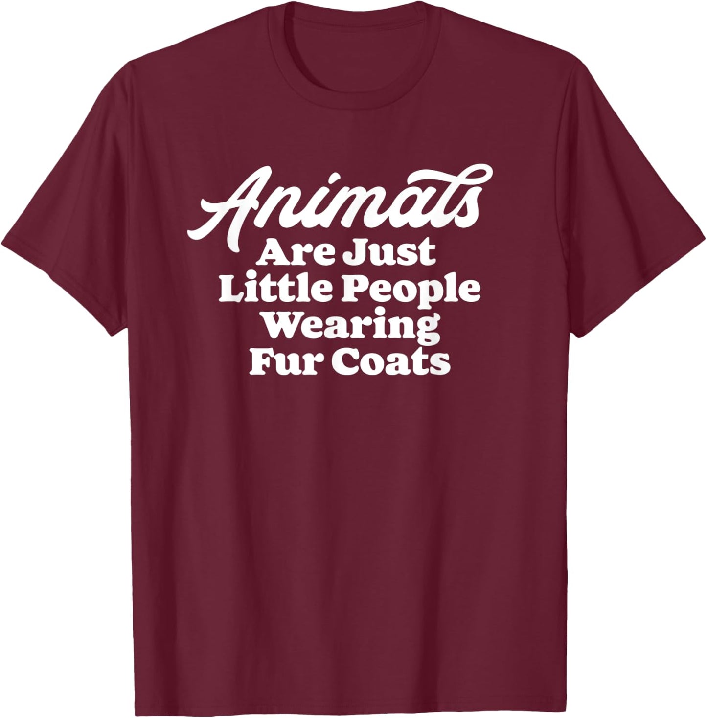 Animals Are Little People Wearing Fur Coats Funny 80s T-Shirt - T-Shirt | Maroon
