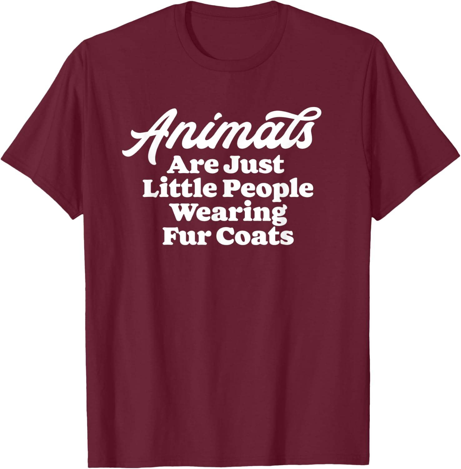 Animals Are Little People Wearing Fur Coats Funny 80s T-Shirt - T-Shirt | Maroon