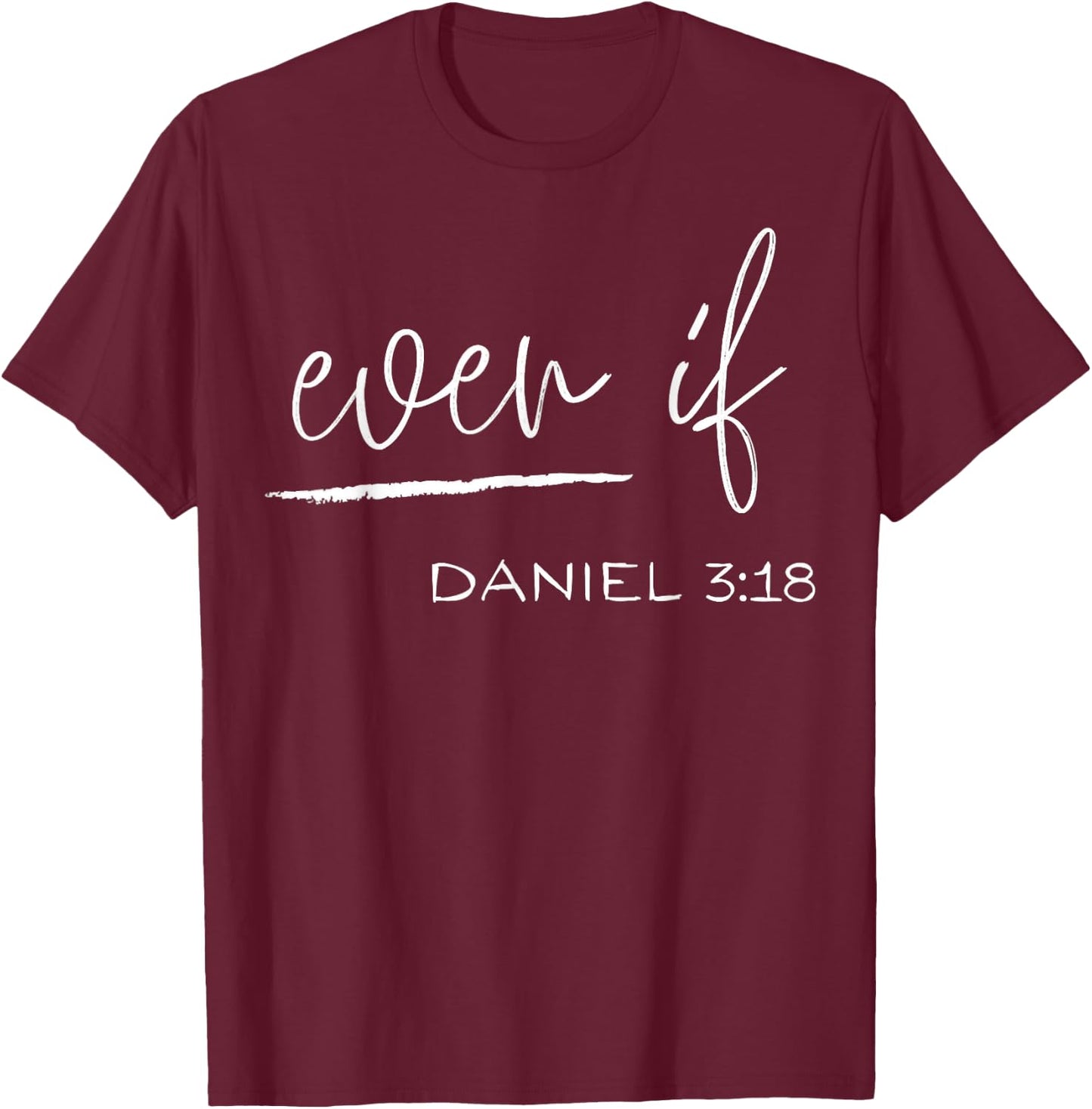 Funny Even If Daniel 3:18 Christian Religious T-Shirt - T-Shirt | Maroon