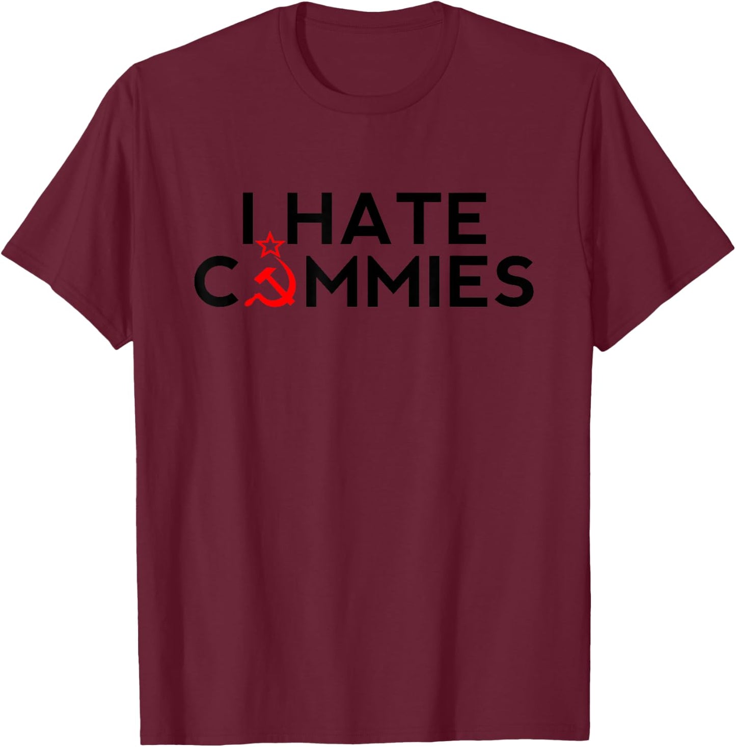 I Hate Commies Shirt - Anti Russian President Ronald Reagan T-Shirt - T-Shirt | Maroon
