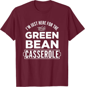 I'm Just Here For The Green Bean Casserole Thanksgiving T-Shirt - T-Shirt | Maroon