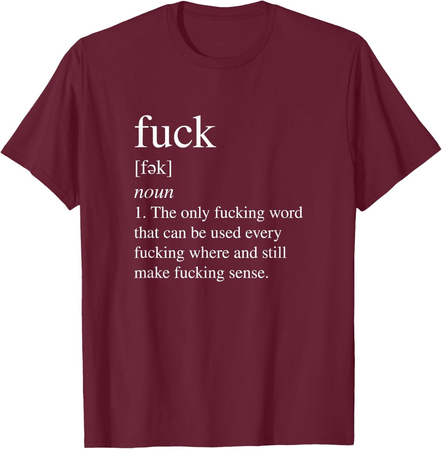 This funny offensive shirt defines fuck as the only fuck T-Shirt - T-Shirt | Maroon
