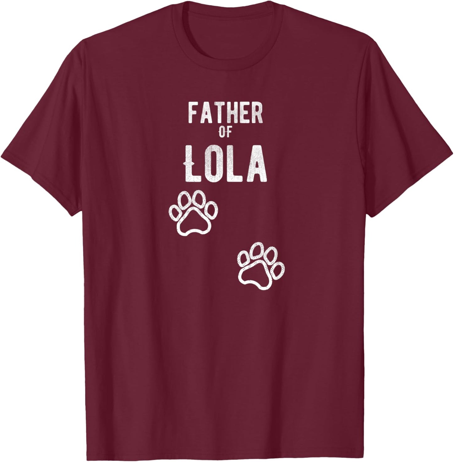 Father of Lola - Dog Puppy Personalized Name Graphic T-Shirt - T-Shirt | Maroon