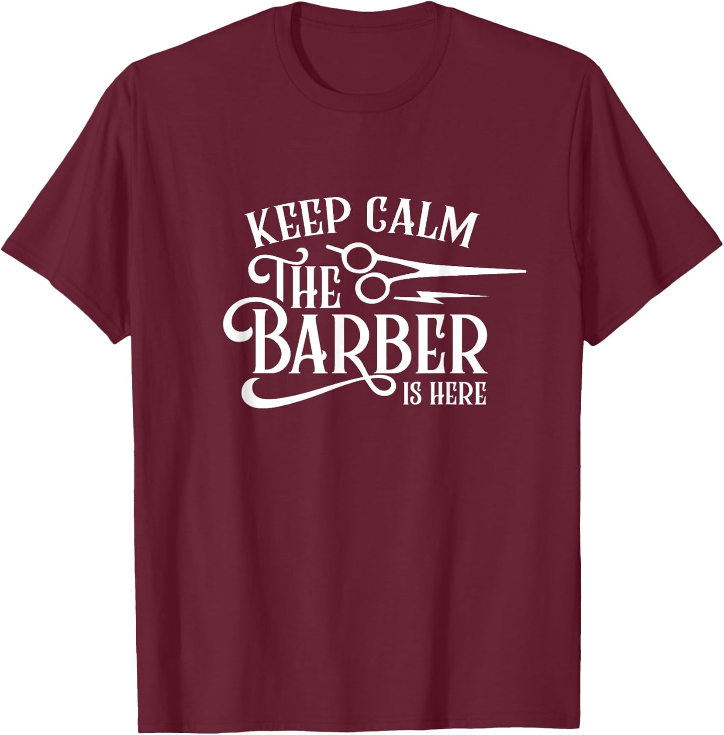 Keep Calm The Barber Is Here Barbershop Barbers T-Shirt - T-Shirt | Maroon