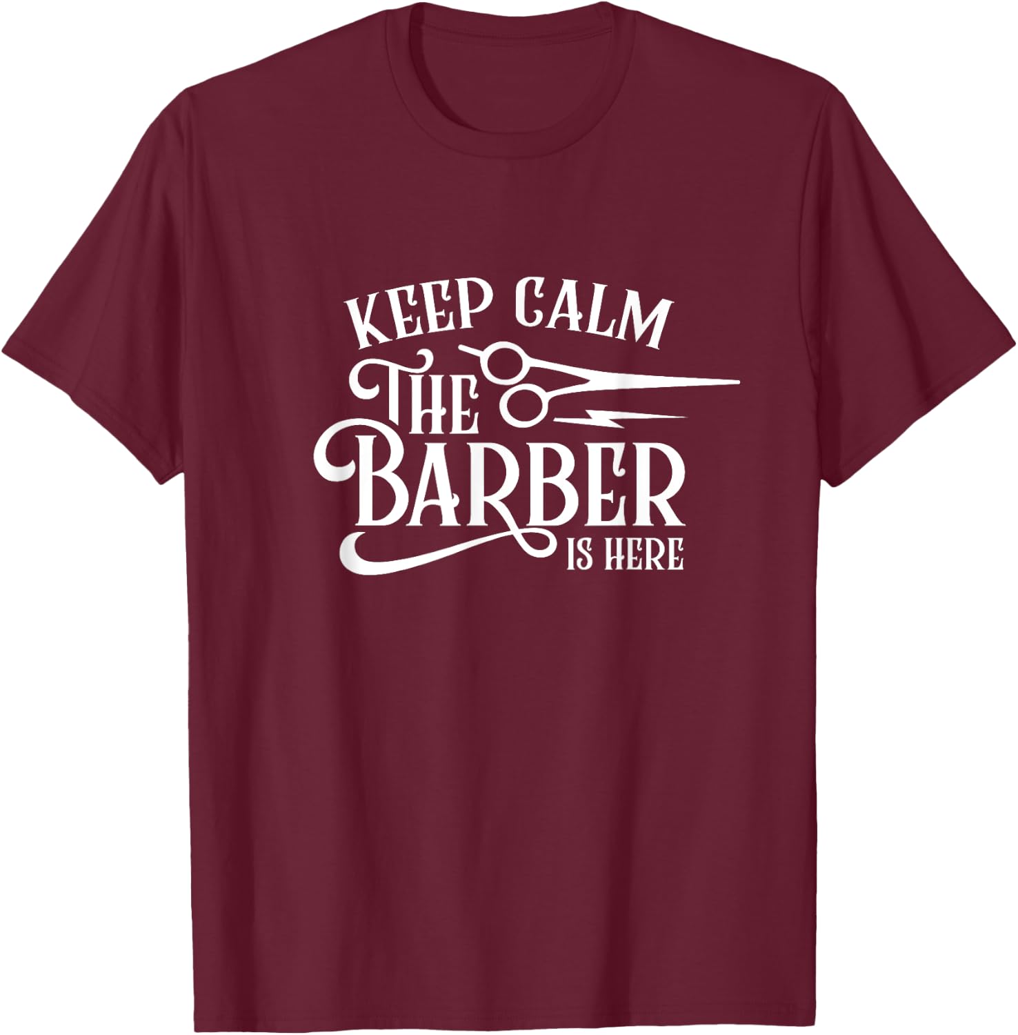Keep Calm The Barber Is Here Barbershop Barbers T-Shirt - T-Shirt | Maroon